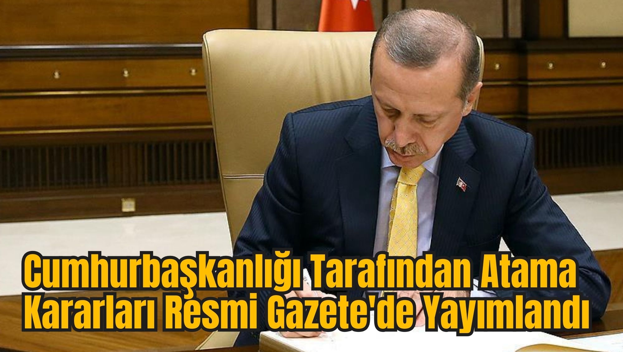 Cumhurbaşkanlığı Tarafından Atama Kararları Resmi Gazete'de Yayımlandı