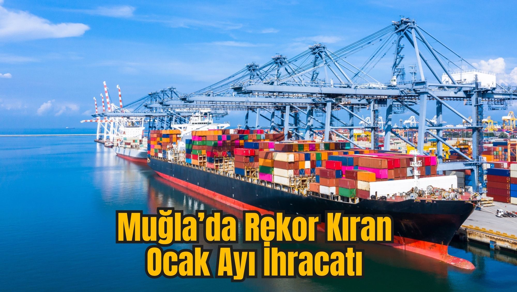Muğla’da Rekor Kıran Ocak Ayı İhracatı