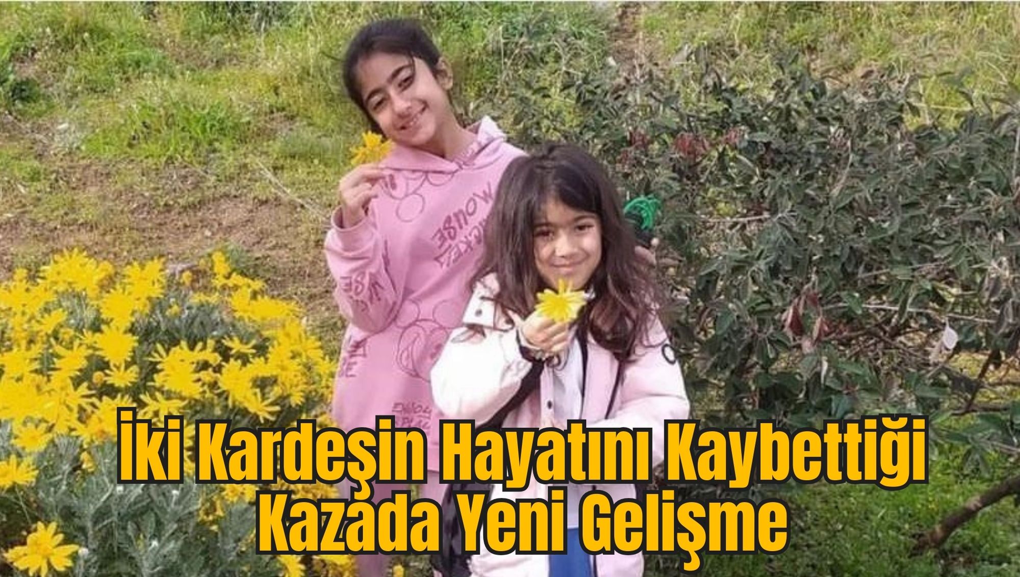 İki Kardeşin Hayatını Kaybettiği Kazada Yeni Gelişme