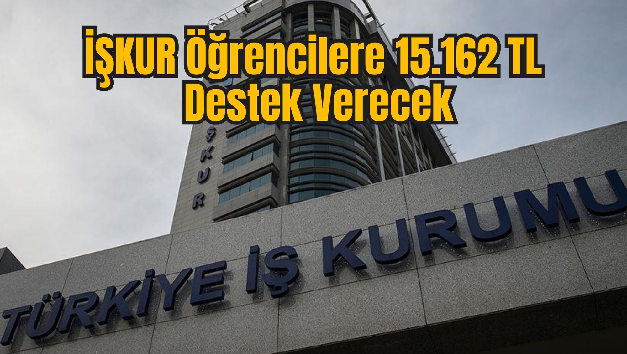 İŞKUR Öğrencilere 15.162 TL Destek Verecek