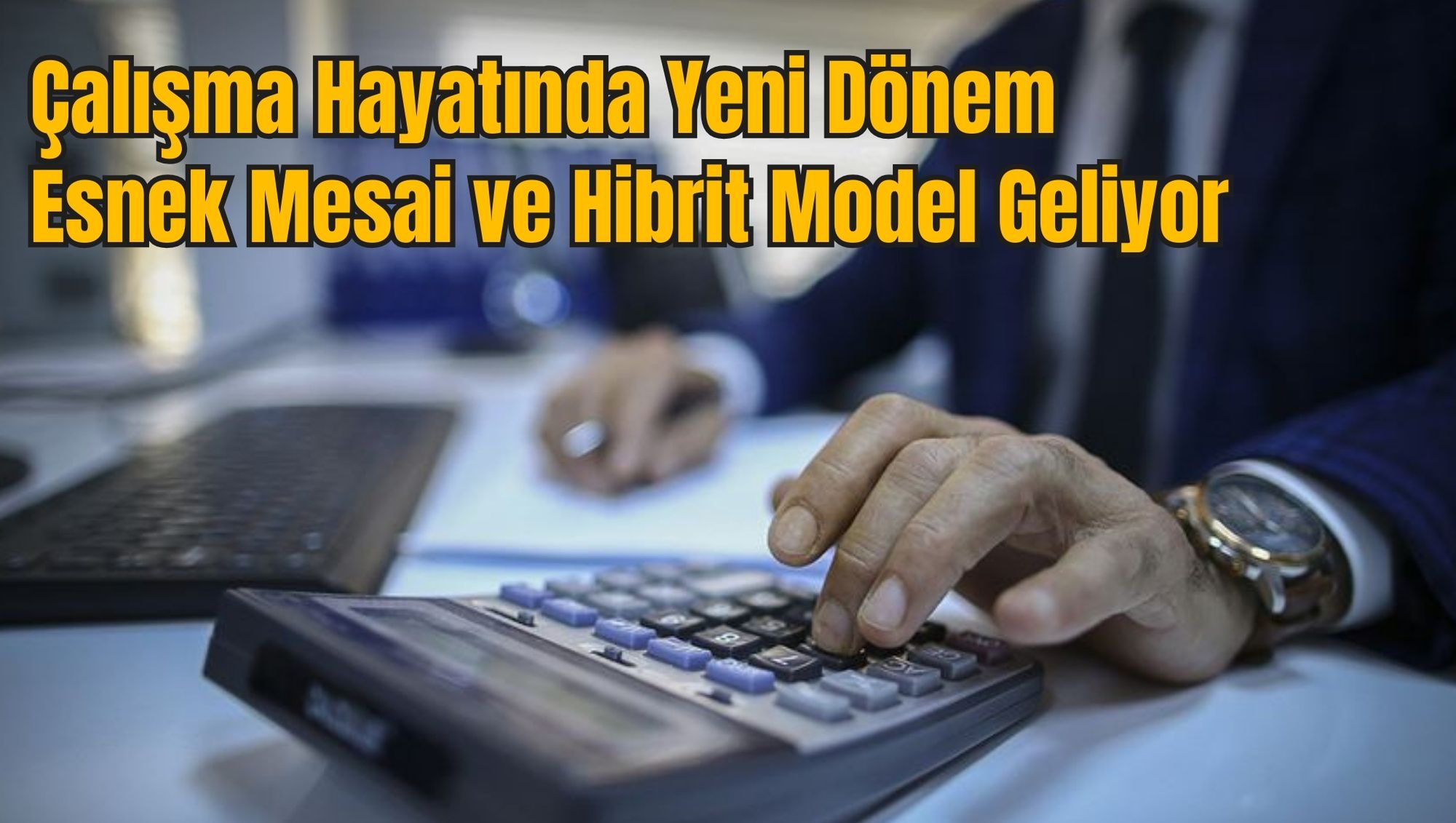 Çalışma Hayatında Yeni Dönem: Esnek Mesai ve Hibrit Model Geliyor
