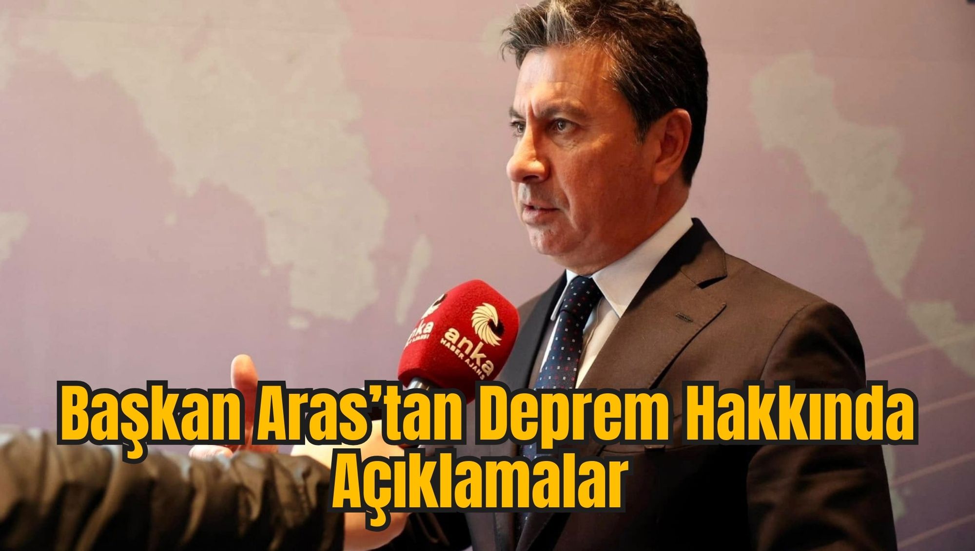 Başkan Aras’tan Deprem Hakkında Açıklamalar
