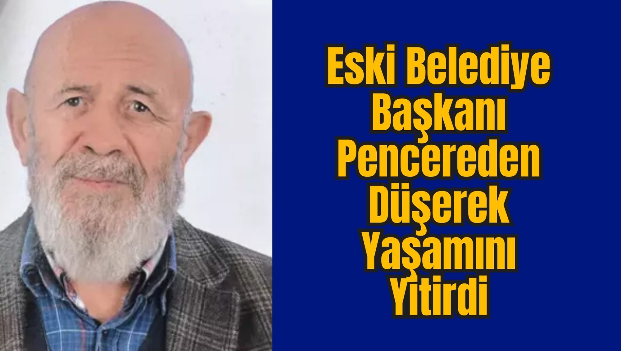 Eski Belediye Başkanı Pencereden Düşerek Yaşamını Yitirdi