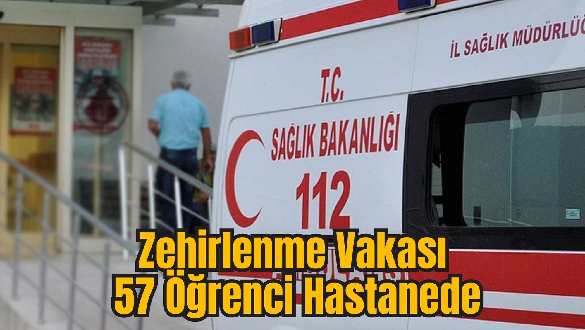 Zehirlenme Vakası: 57 Öğrenci Hastanede