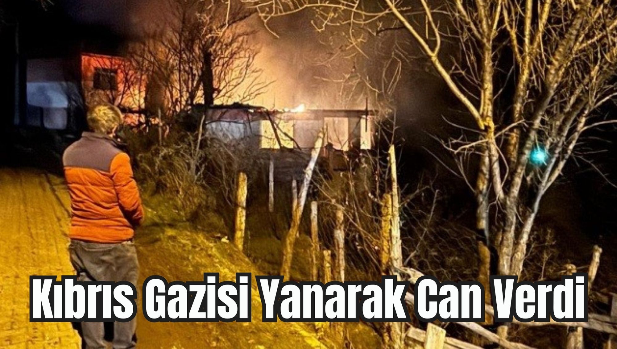 Kıbrıs Gazisi Yanarak Can Verdi