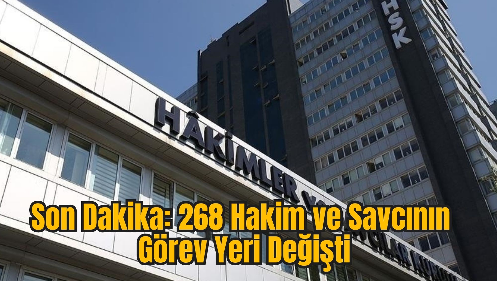 Son Dakika: 268 Hakim ve Savcının Görev Yeri Değişti