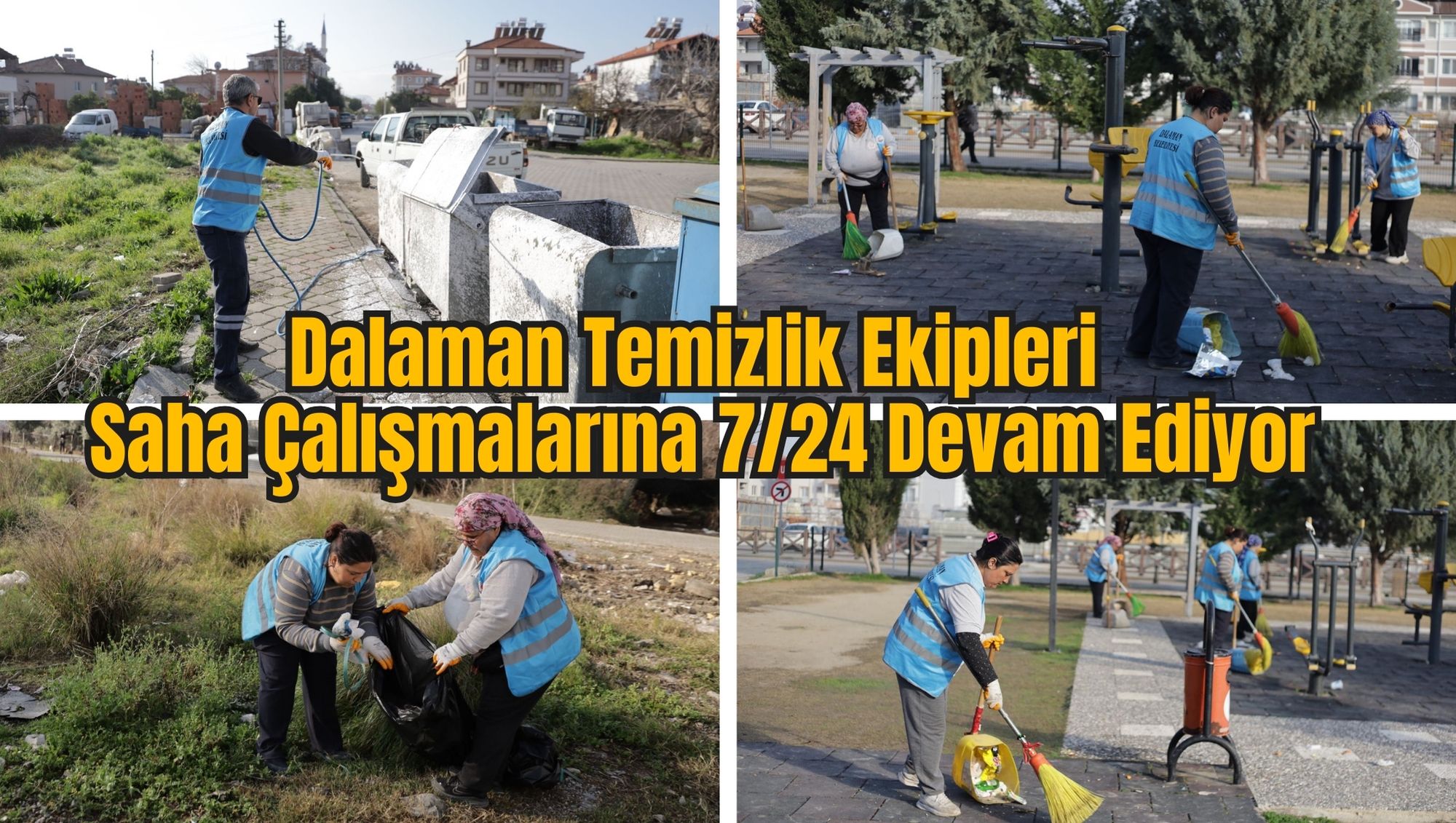 Dalaman Temizlik Ekipleri 7/24 Saha Çalışmalarına Devam Ediyor