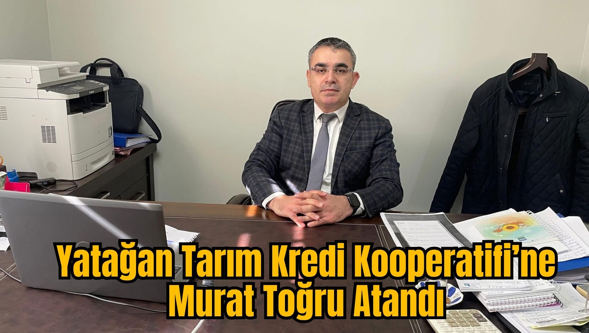 Yatağan Tarım Kredi Kooperatifi’ne Murat Toğru Atandı