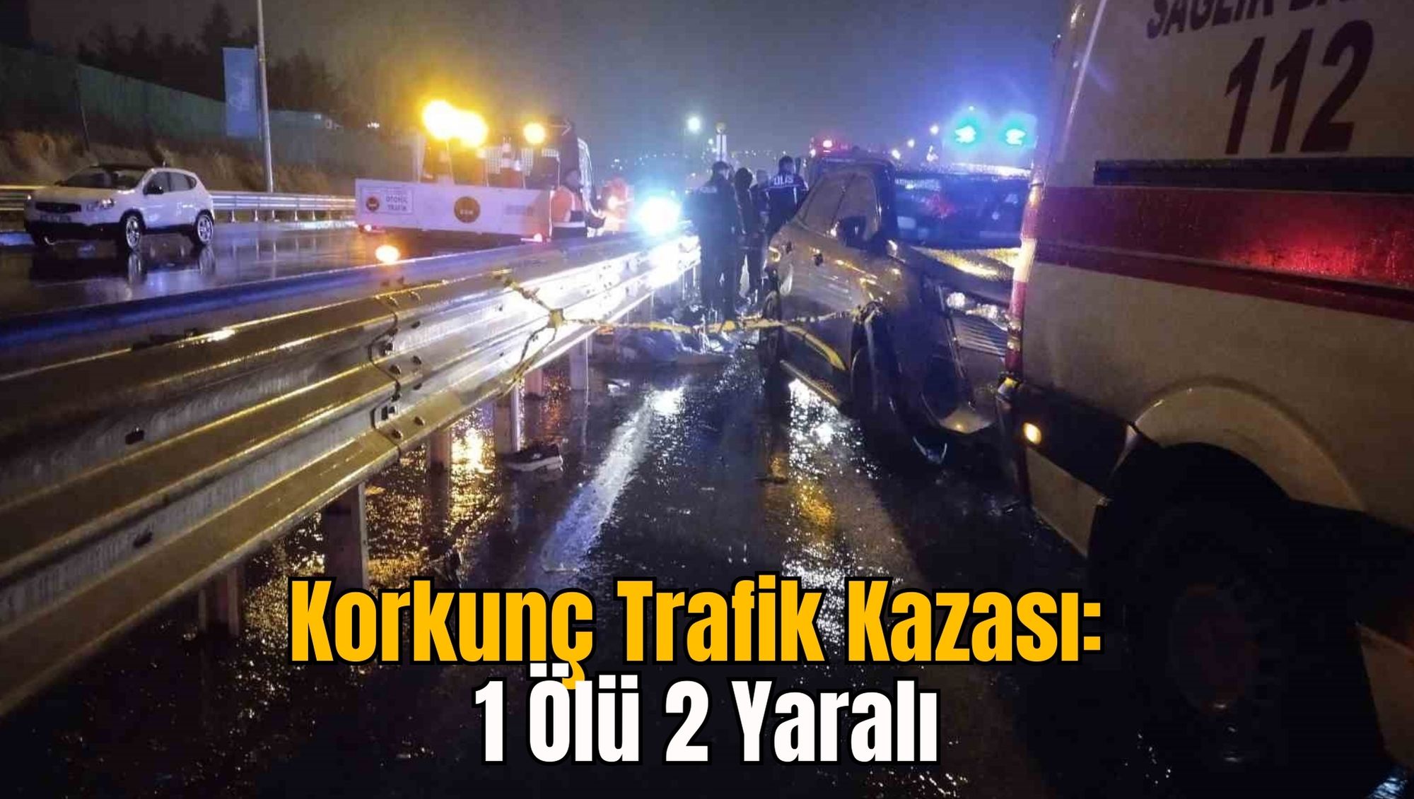 Korkunç Trafik Kazası: 1 Ölü 2 Yaralı