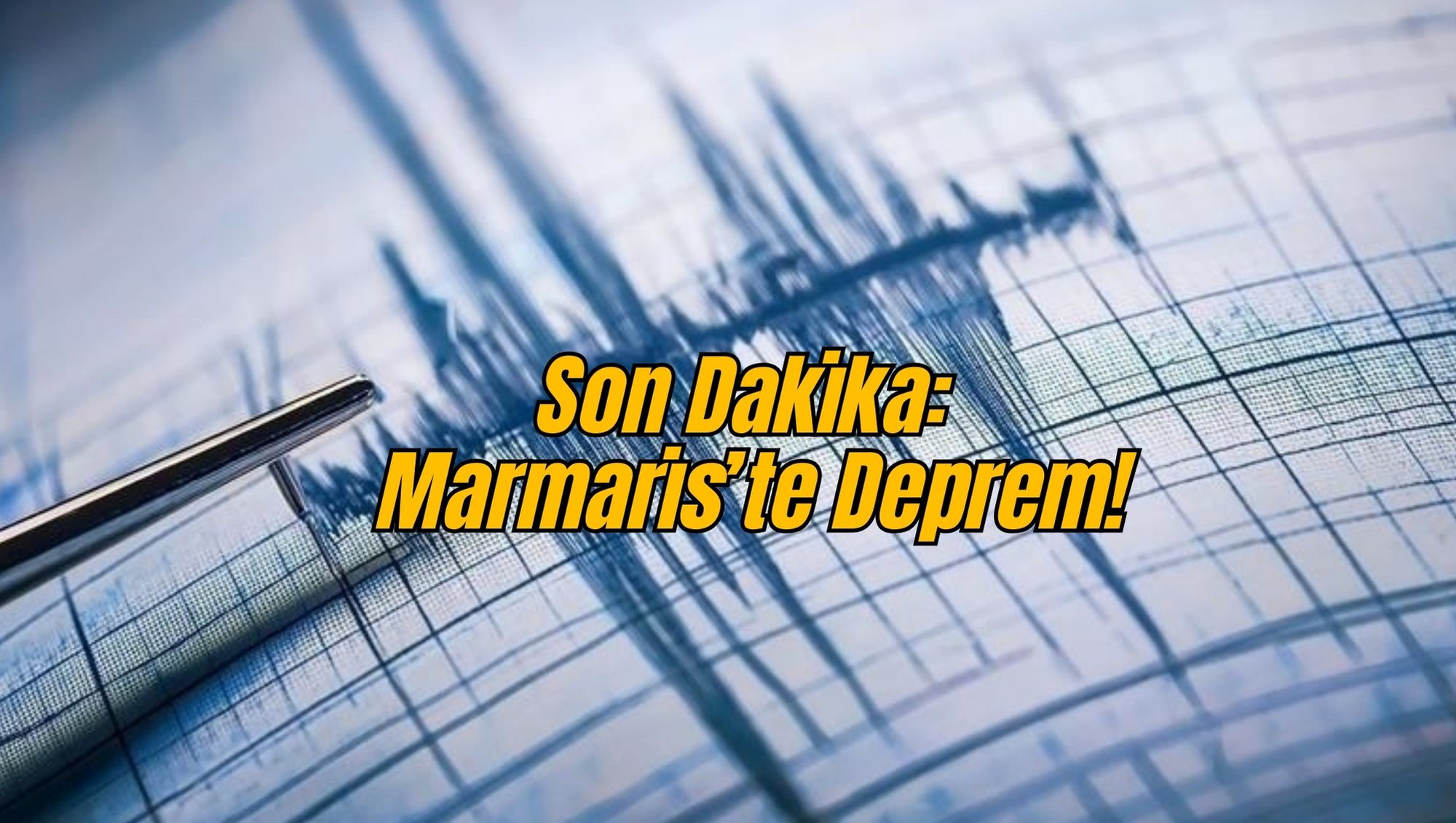 Son Dakika: Marmaris’te Deprem!