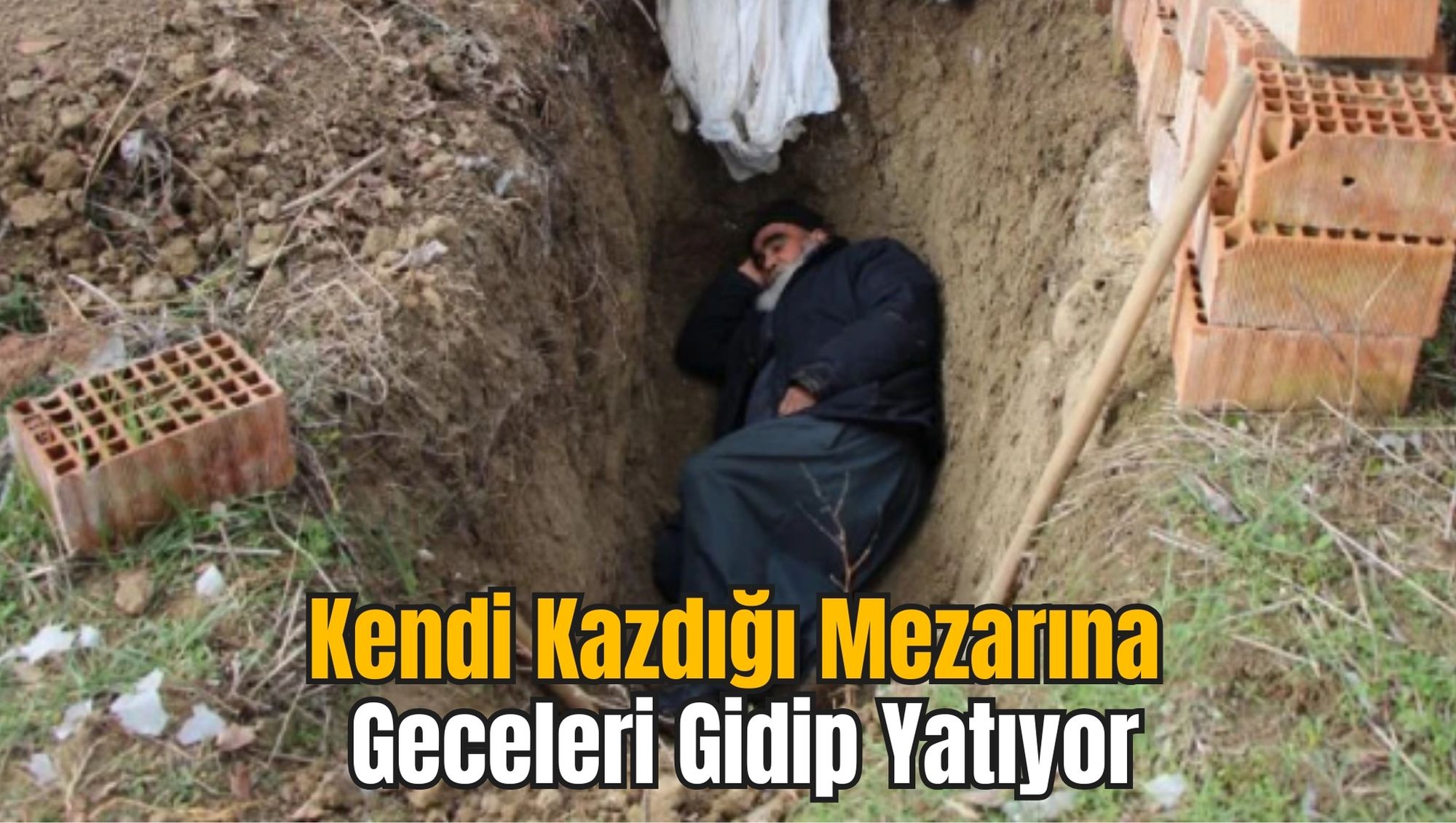 Kendi Kazdığı Mezarına Geceleri Gidip Yatıyor