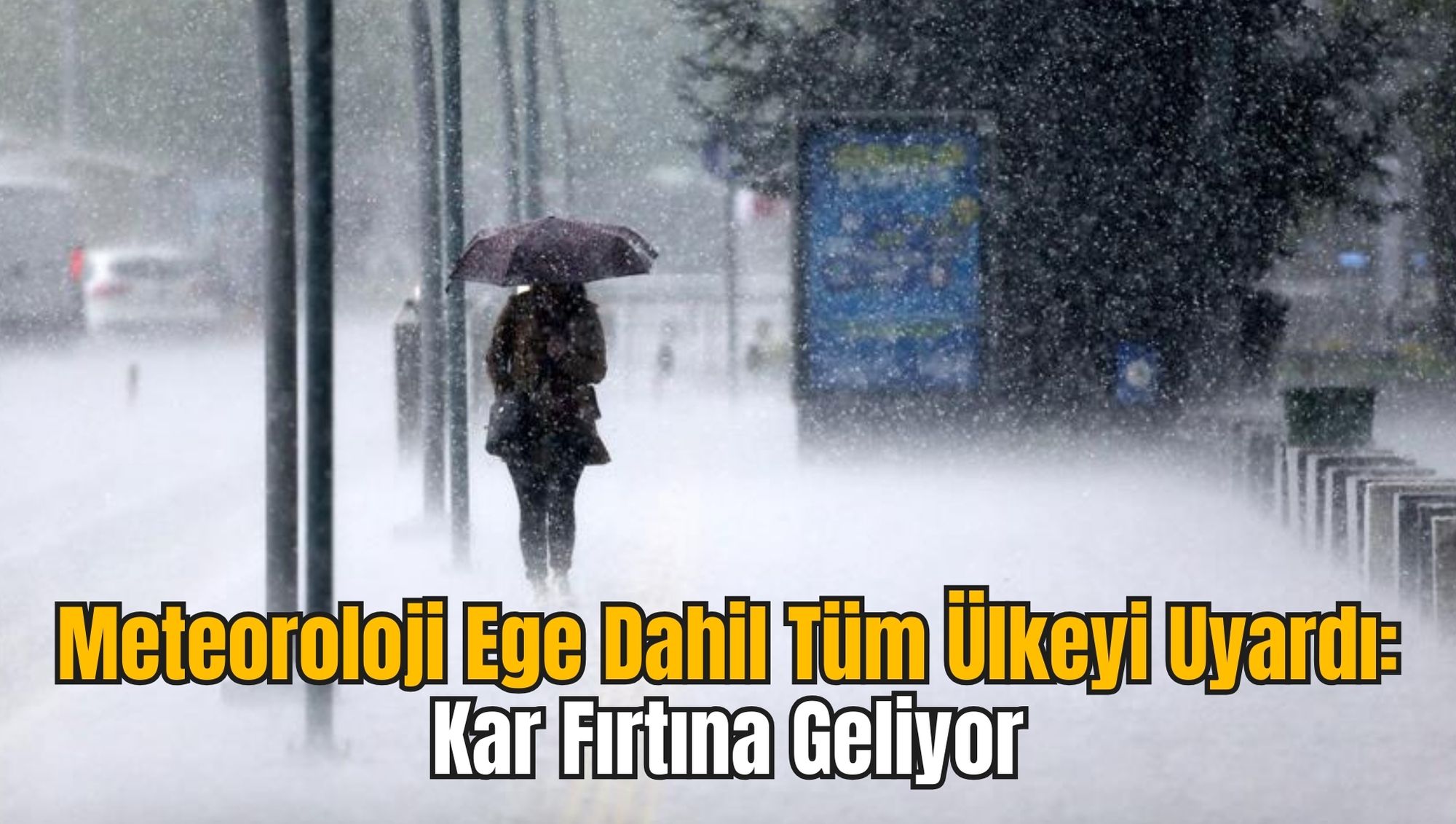 Meteoroloji Ege Dahil Tüm Ülkeyi Uyardı: Kar Fırtına Geliyor
