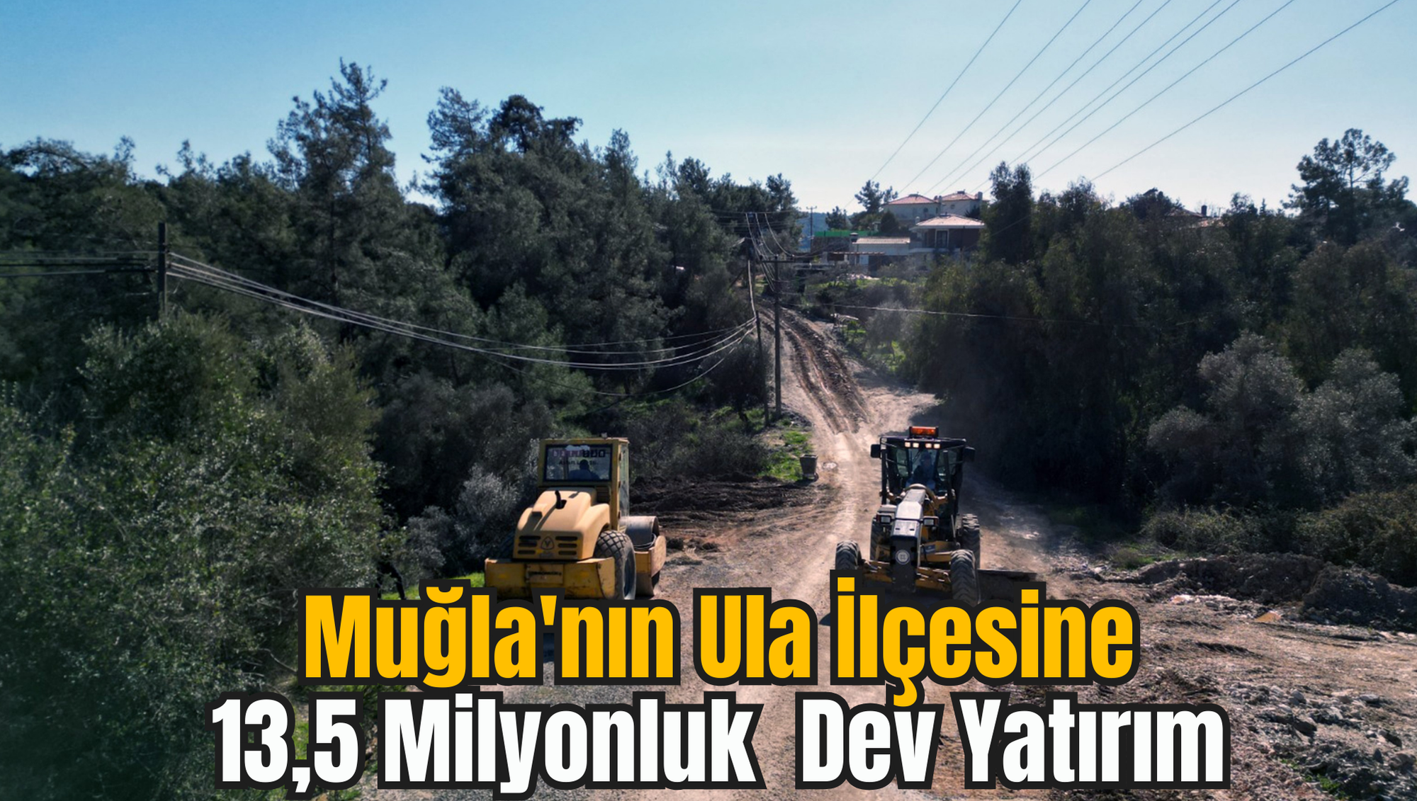 Muğla'nın Ula İlçesine 13,5 Milyonluk  Dev Yatırım