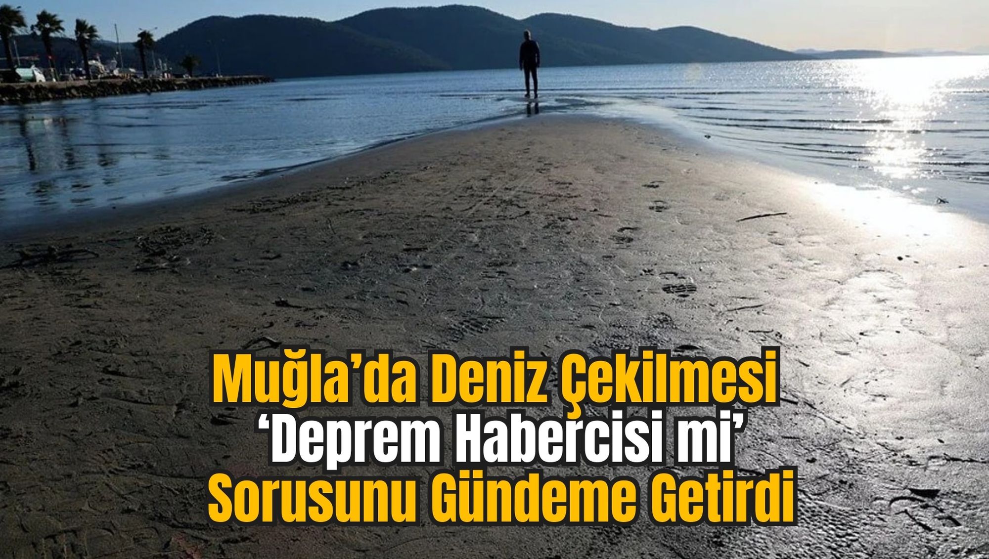 Muğla’da Deniz Çekilmesi ‘Deprem Habercisi mi’ Sorusunu Gündeme Getirdi
