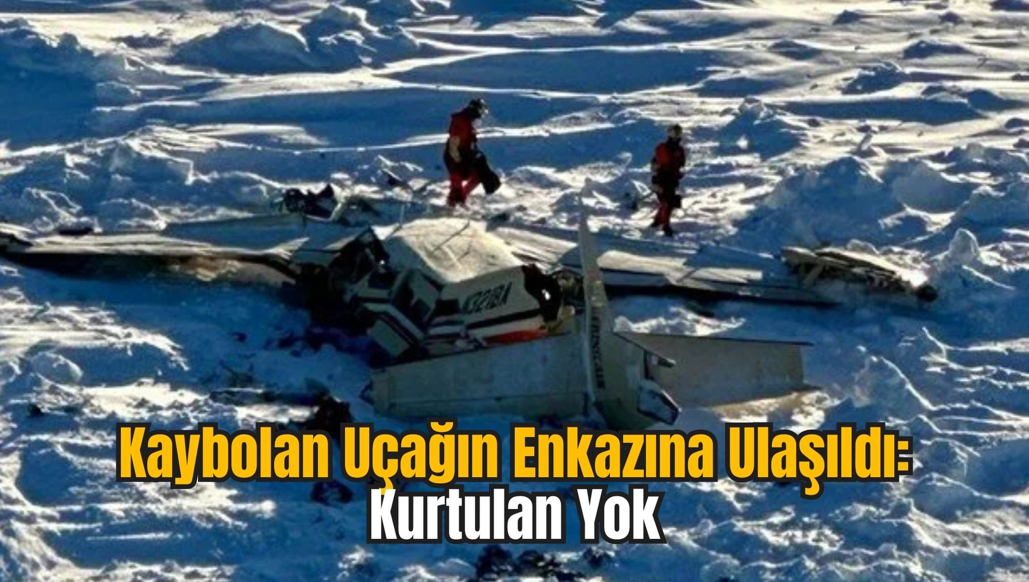 Kaybolan Uçağın Enkazına Ulaşıldı: Kurtulan Yok