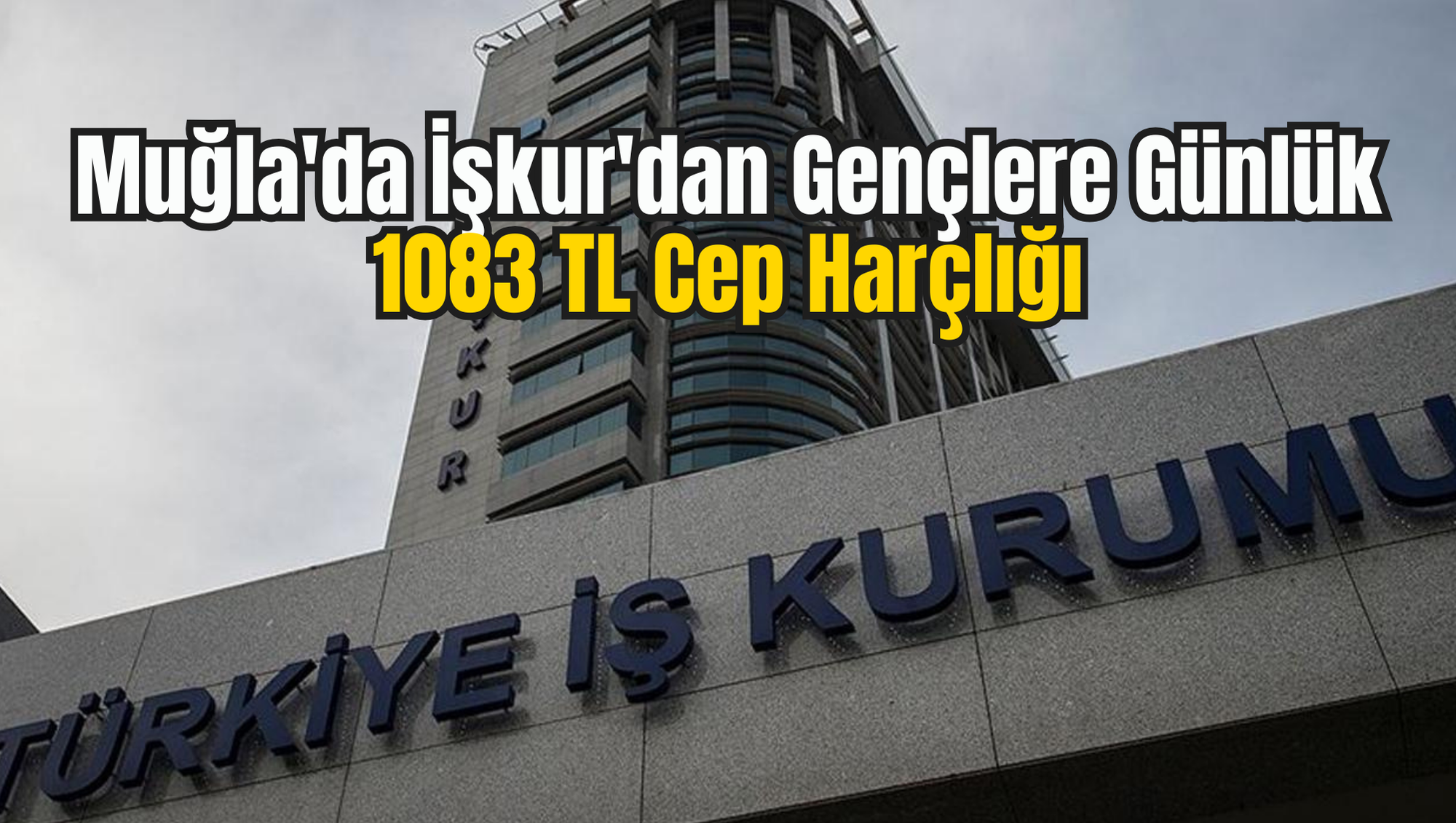 Muğla'da İşkur'dan Gençlere Günlük 1083 TL Cep Harçlığı