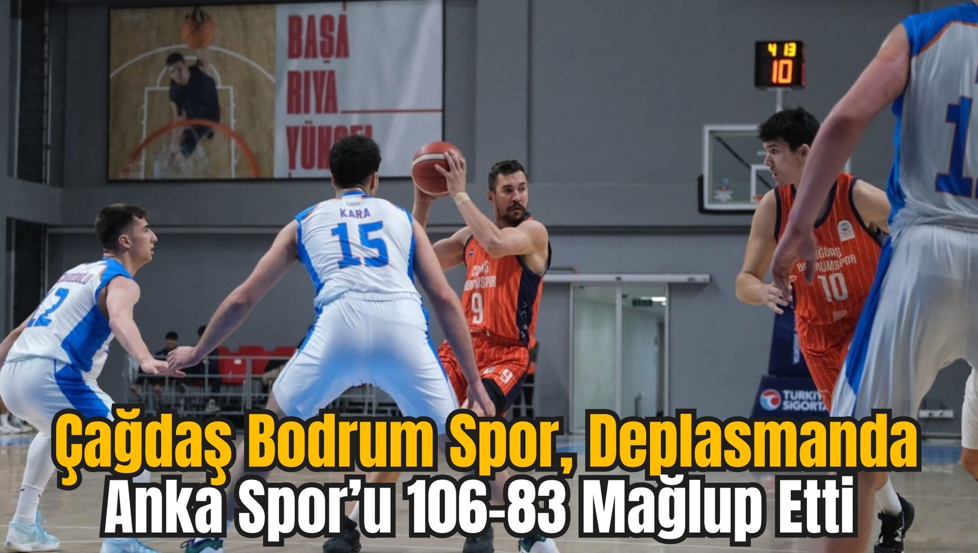 Çağdaş Bodrum Spor, Deplasmanda Anka Spor’u 106-83 Mağlup Etti