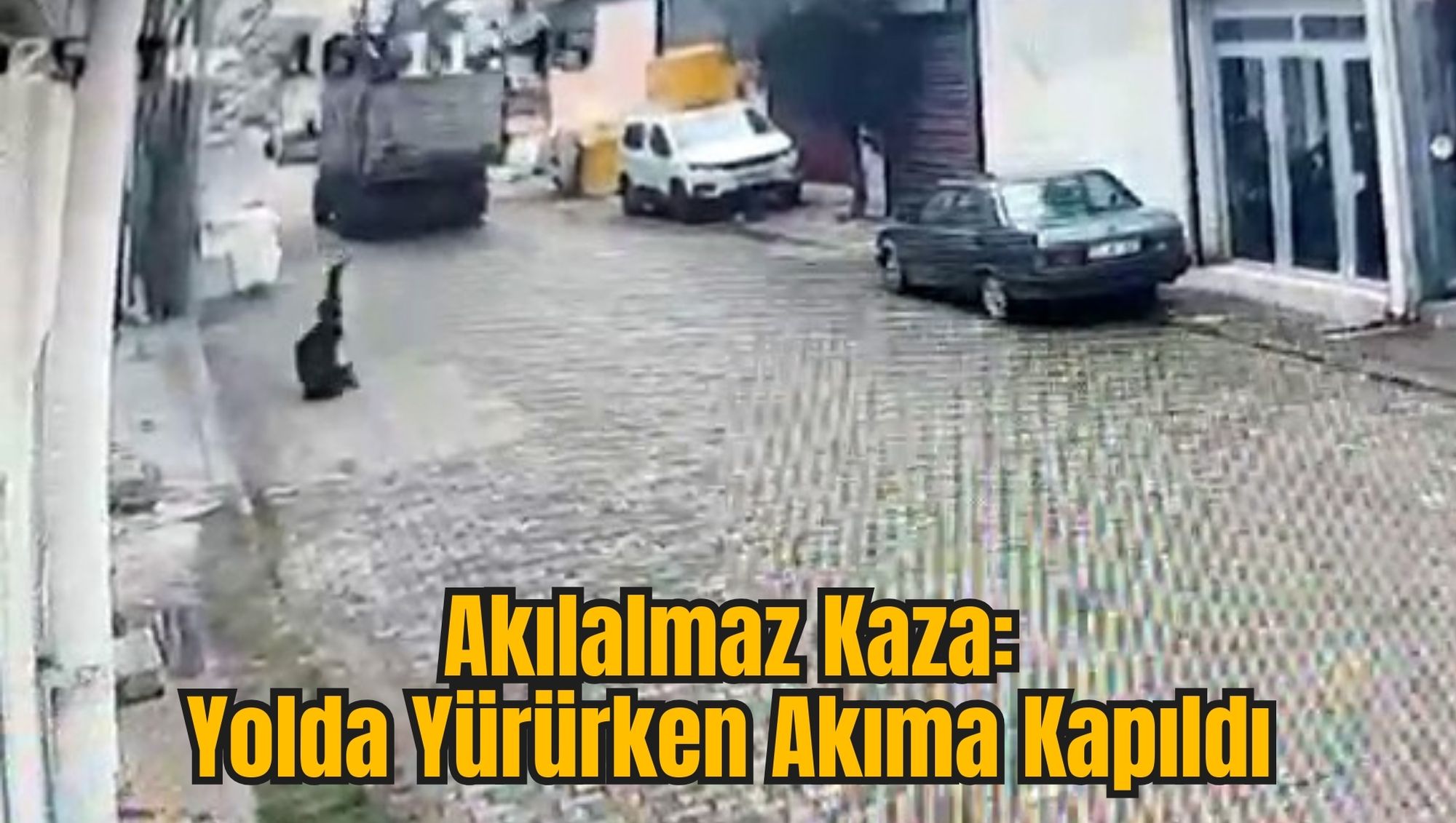 Akılalmaz Kaza: Yolda Yürürken Akıma Kapıldı