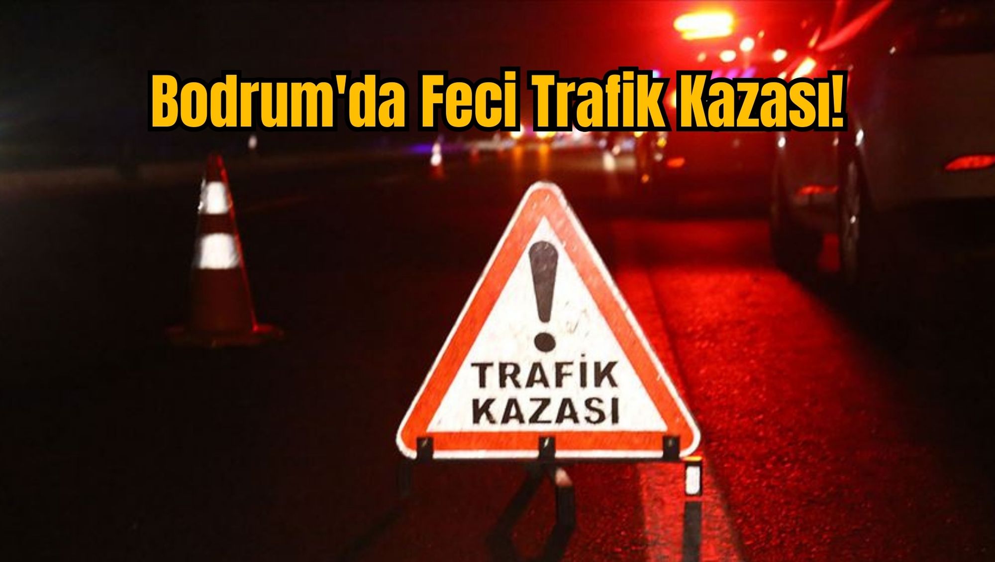 Bodrum'da Feci Trafik Kazası!