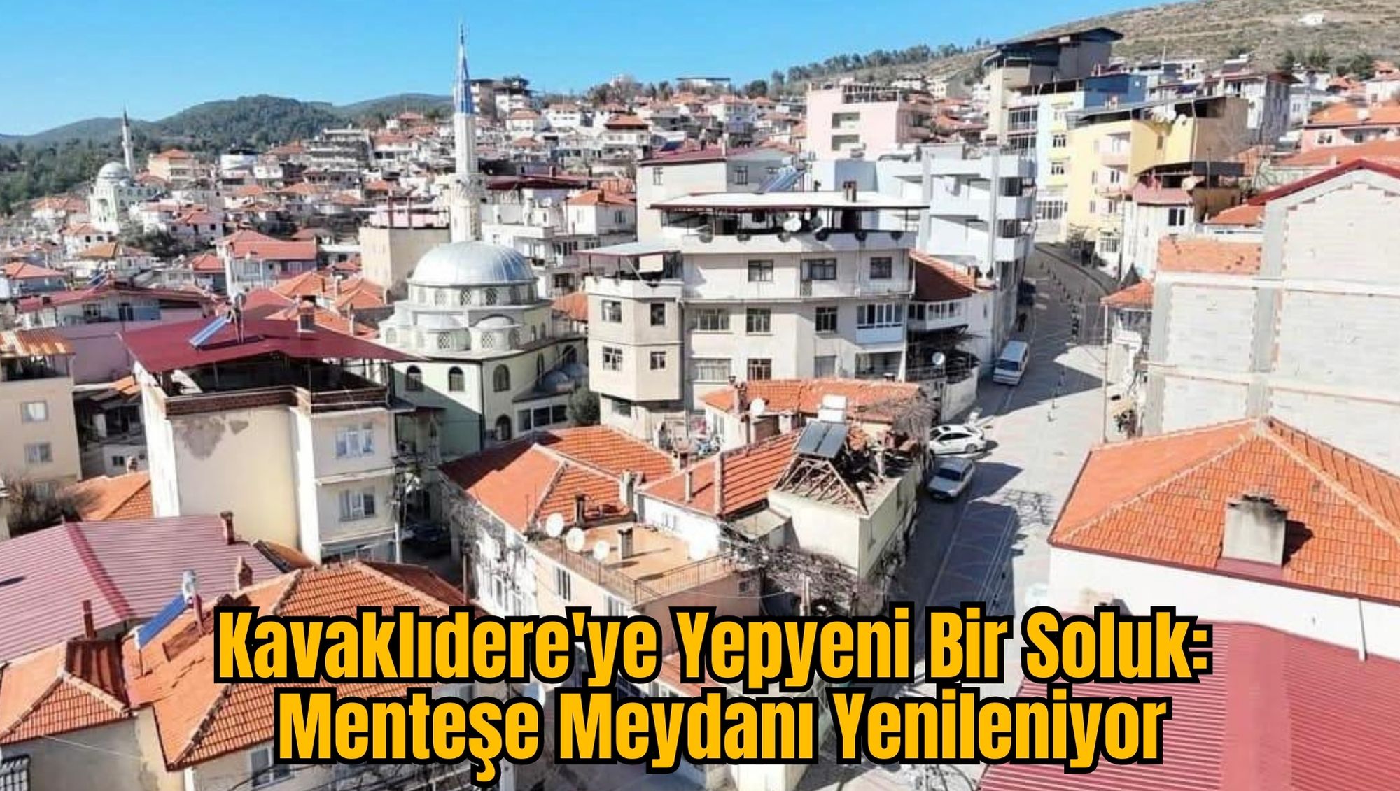 Kavaklıdere'ye Yepyeni Bir Soluk: Menteşe Meydanı Yenileniyor