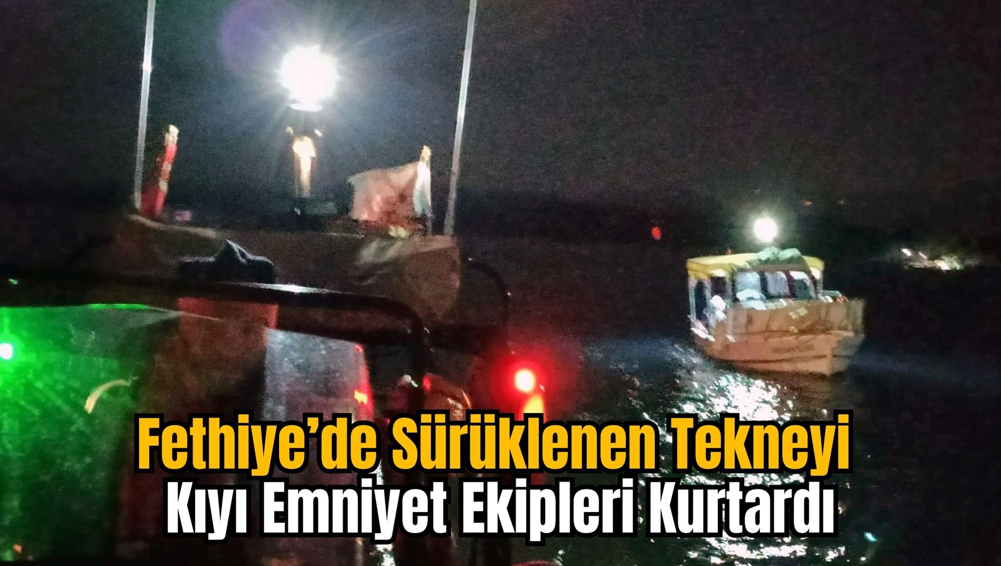 Fethiye’de Sürüklenen Tekneyi Kıyı Emniyet Ekipleri Kurtardı