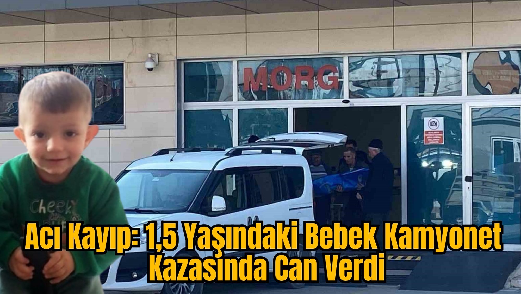 Acı Kayıp: 1,5 Yaşındaki Bebek Kamyonet Kazasında Can Verdi
