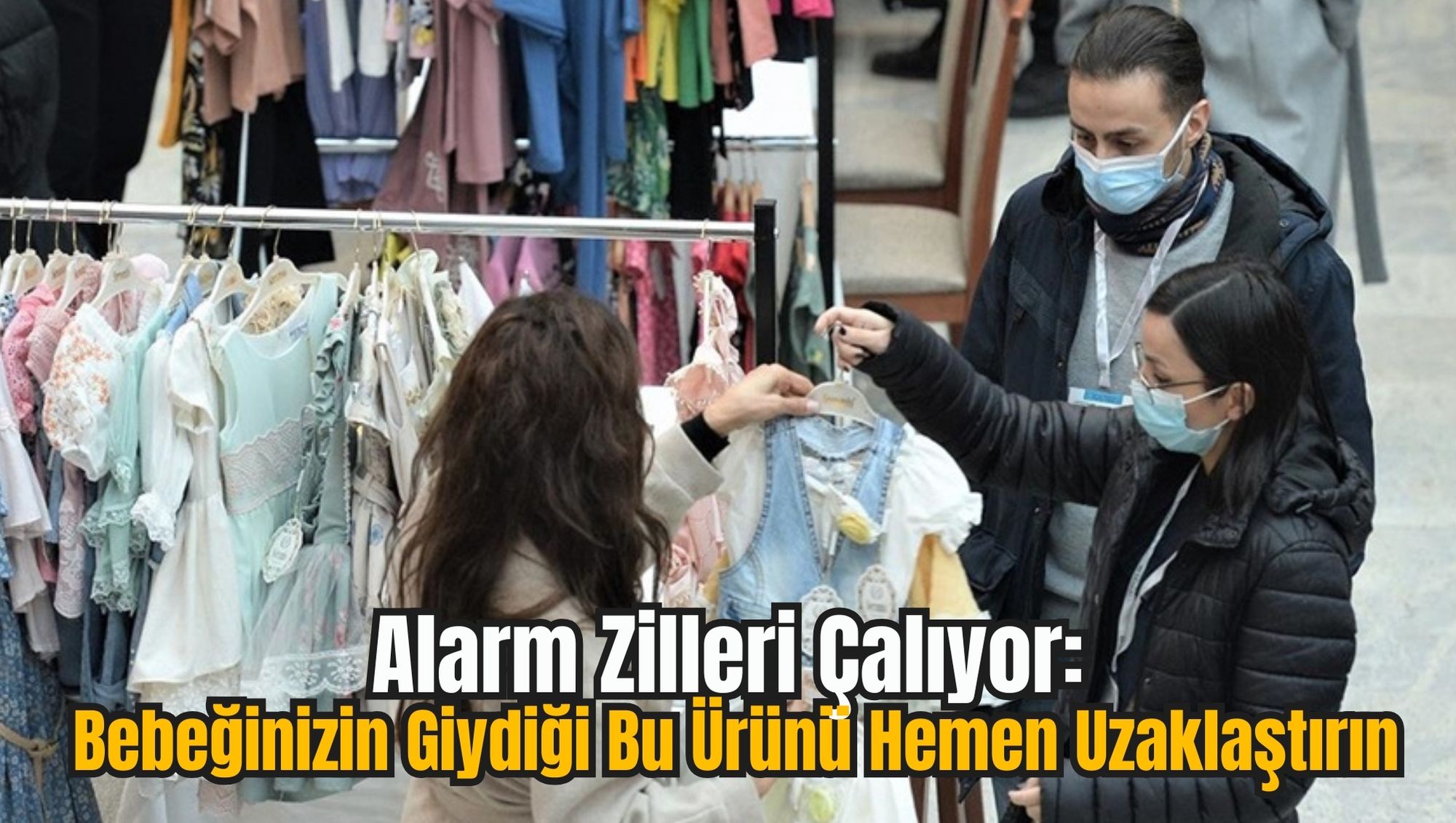 Alarm Zilleri Çalıyor: Bebeğinizin Giydiği Bu Ürünü Hemen Uzaklaştırın