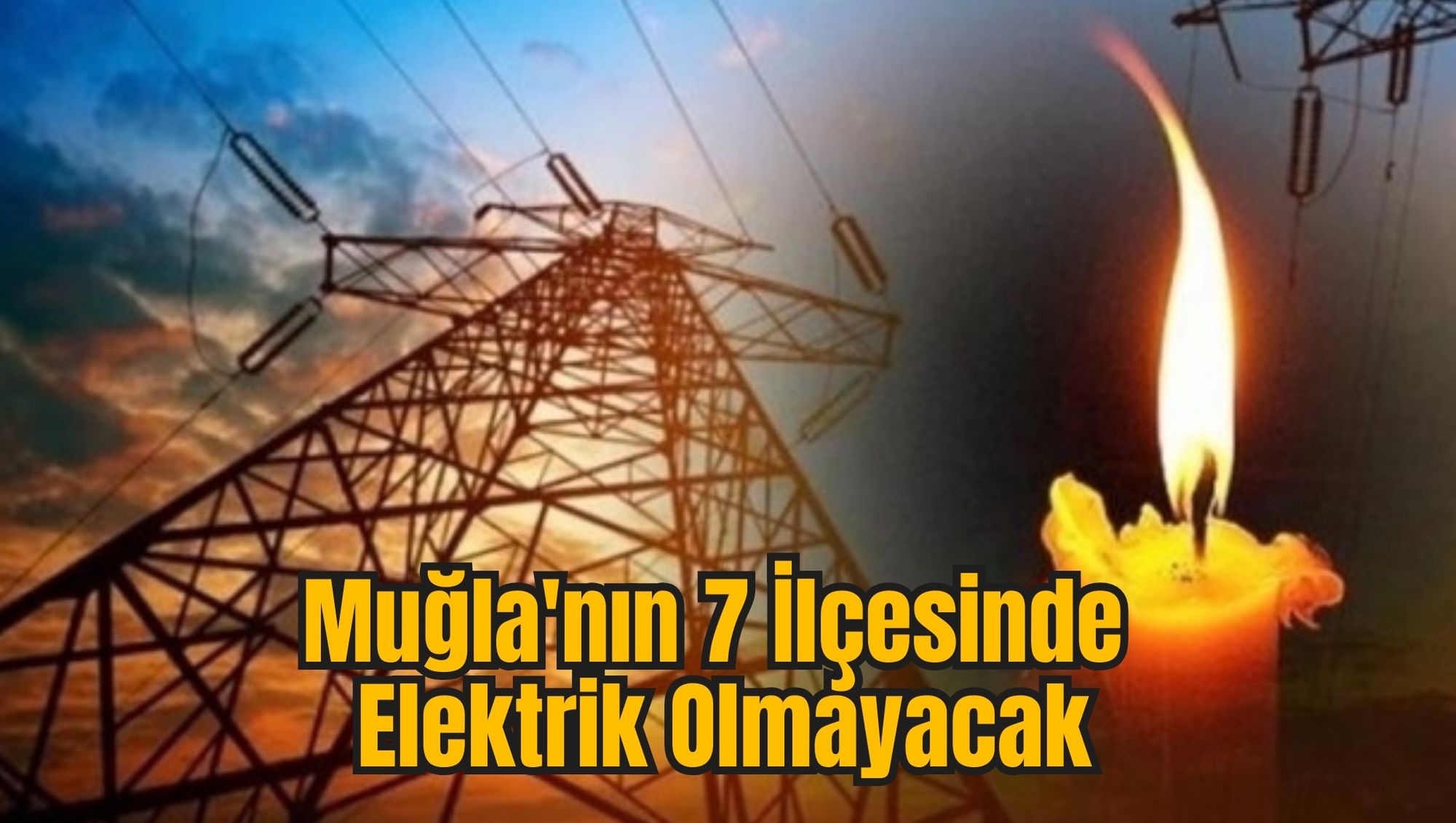 Muğla'nın 7 İlçesinde Elektrik Olmayacak