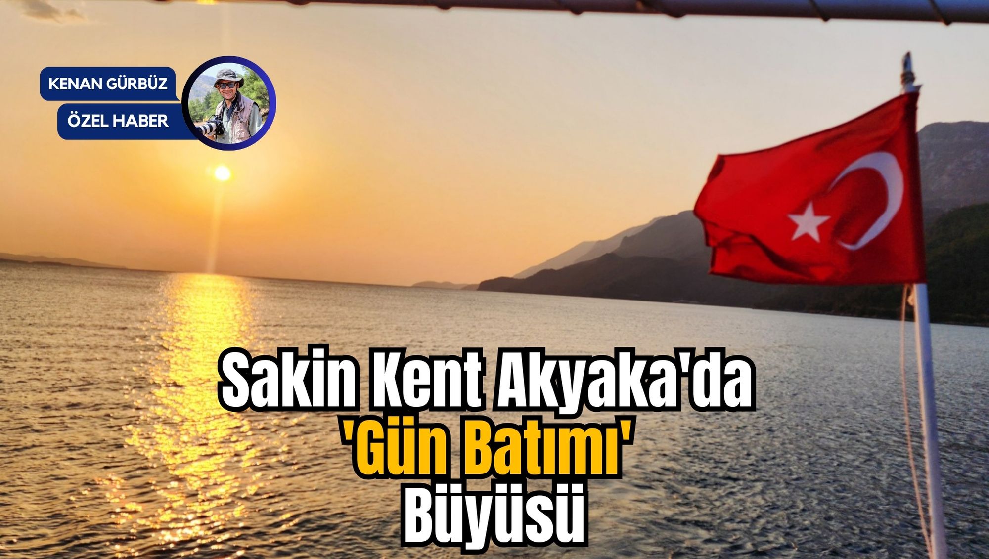 Sakin Kent Akyaka'da 'Gün Batımı' Büyüsü