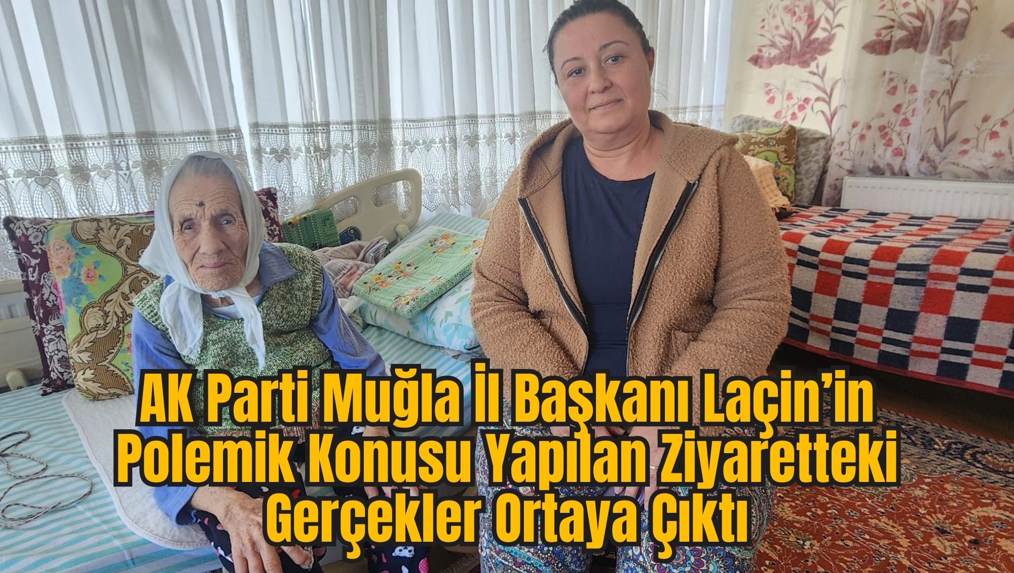 AK Parti Muğla İl Başkanı Laçin’in Polemik Konusu Yapılan Ziyaretteki Gerçekler Ortaya Çıktı