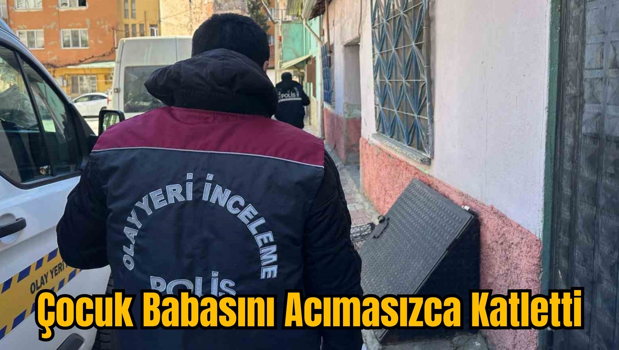 Çocuk Babasını Acımasızca Katletti