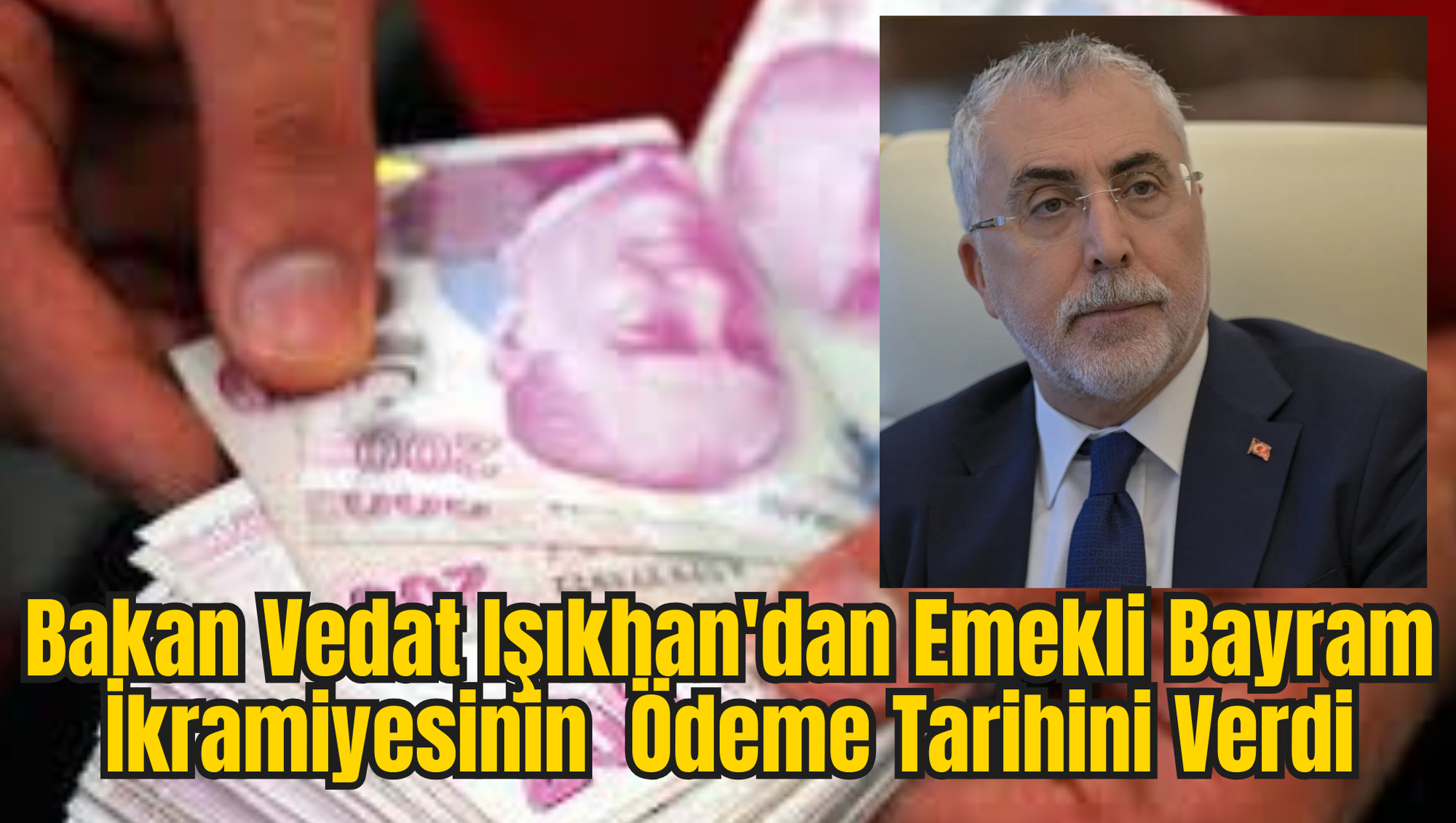 Bakan Vedat Işıkhan'dan Emekli Bayram İkramiyesinin  Ödeme Tarihini Verdi