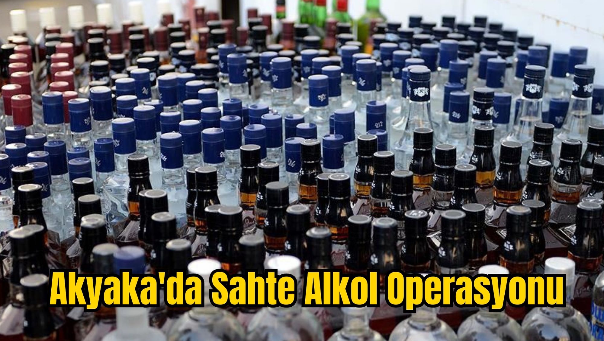 Akyaka'da Sahte Alkol Operasyonu