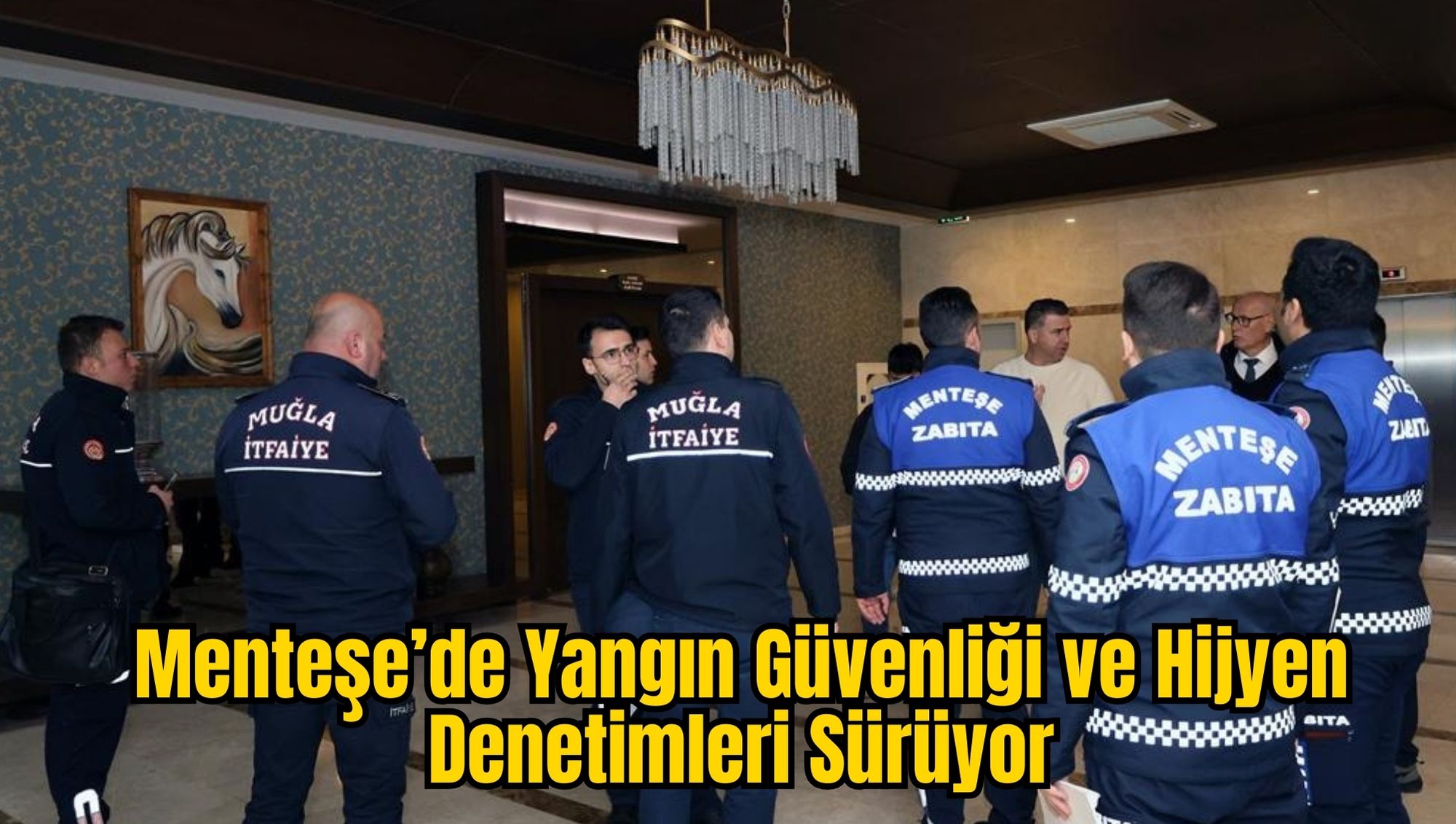 Menteşe’de Yangın Güvenliği ve Hijyen Denetimleri Sürüyor