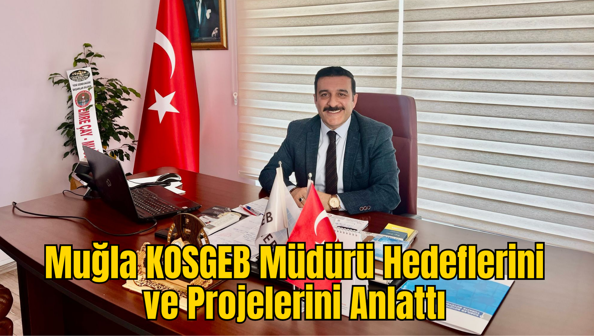 Muğla KOSGEB Müdürü Hedeflerini ve Projelerini Anlattı