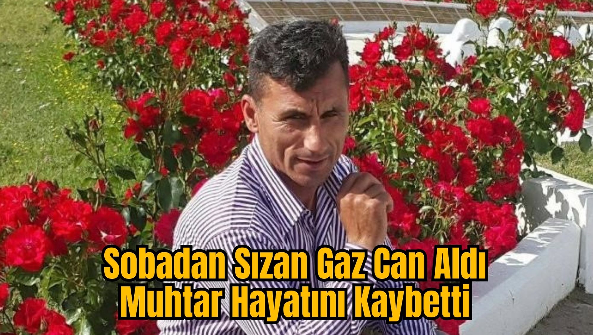 Sobadan Sızan Gaz Can Aldı: Muhtar Hayatını Kaybetti