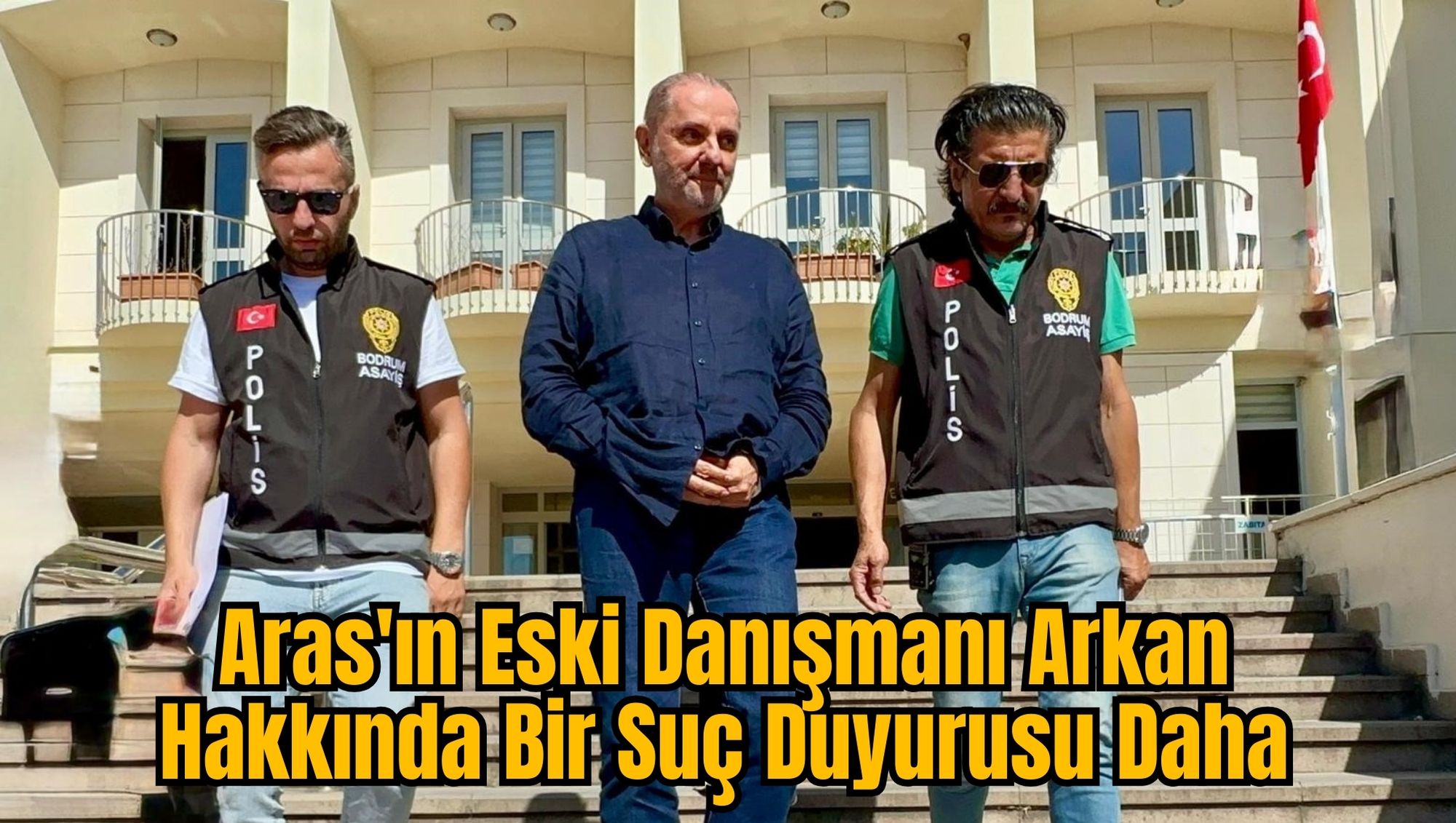 Aras'ın Eski Danışmanı Arkan Hakkında Bir Suç Duyurusu Daha