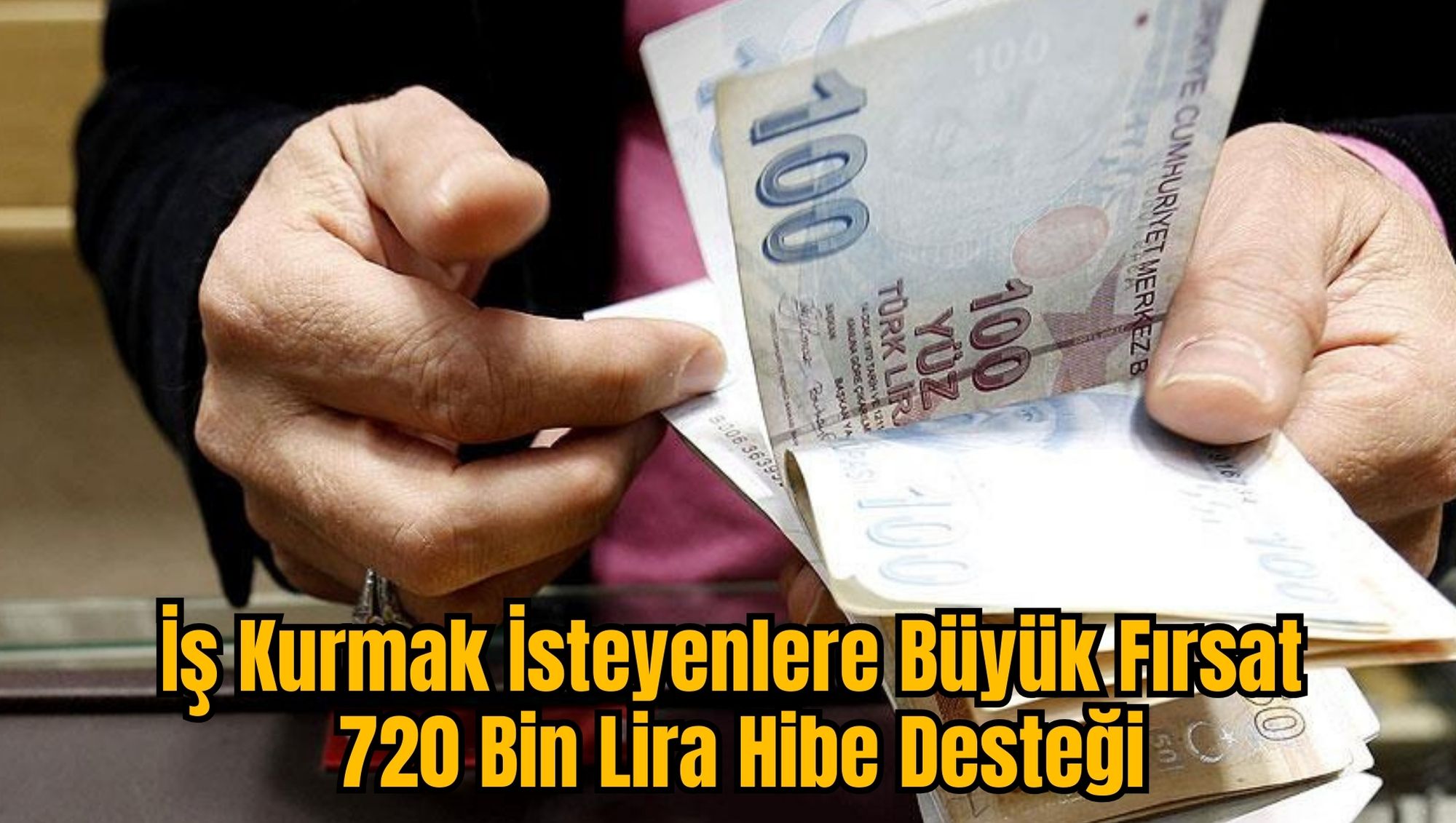 İş Kurmak İsteyenlere Büyük Fırsat  720 Bin Lira Hibe Desteği
