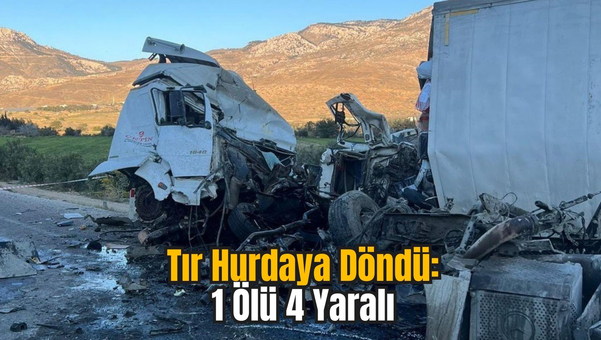 Tır Hurdaya Döndü: 1 Ölü 4 Yaralı