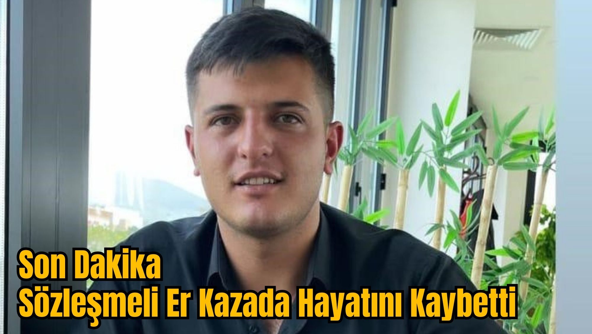 Son Dakika: Sözleşmeli Er Kazada Hayatını Kaybetti