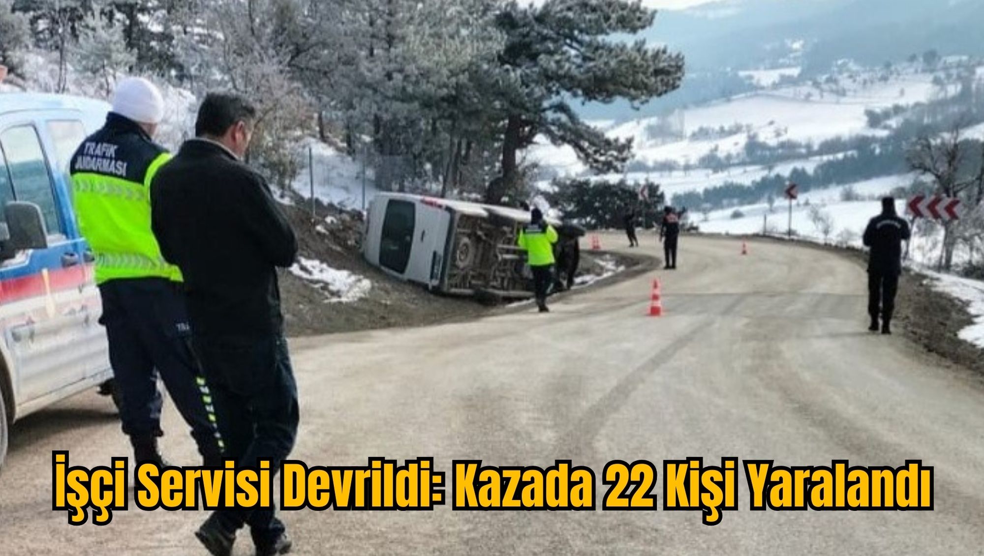 İşçi Servisi Devrildi: Kazada 22 Kişi Yaralandı