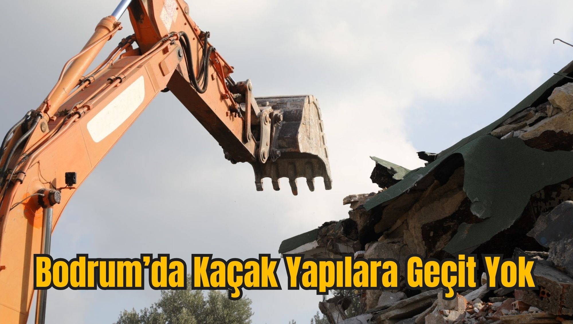 Bodrum’da Kaçak Yapılara Geçit Yok