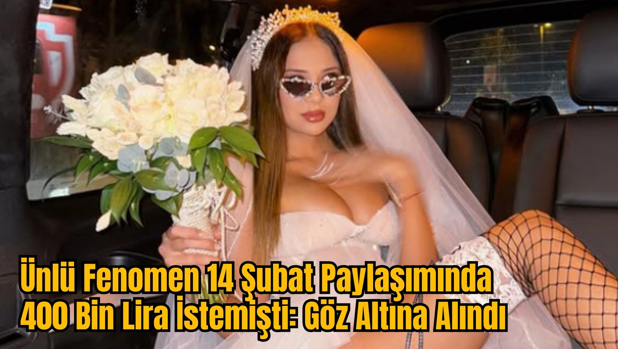 Ünlü Fenomen 14 Şubat Paylaşımında 400 Bin Lira İstemişti: Göz Altına Alındı