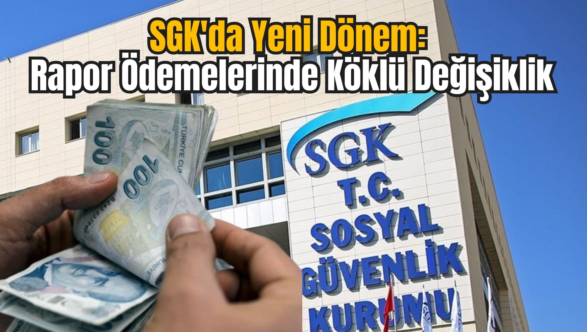 SGK'da Yeni Dönem: Rapor Ödemelerinde Köklü Değişiklik