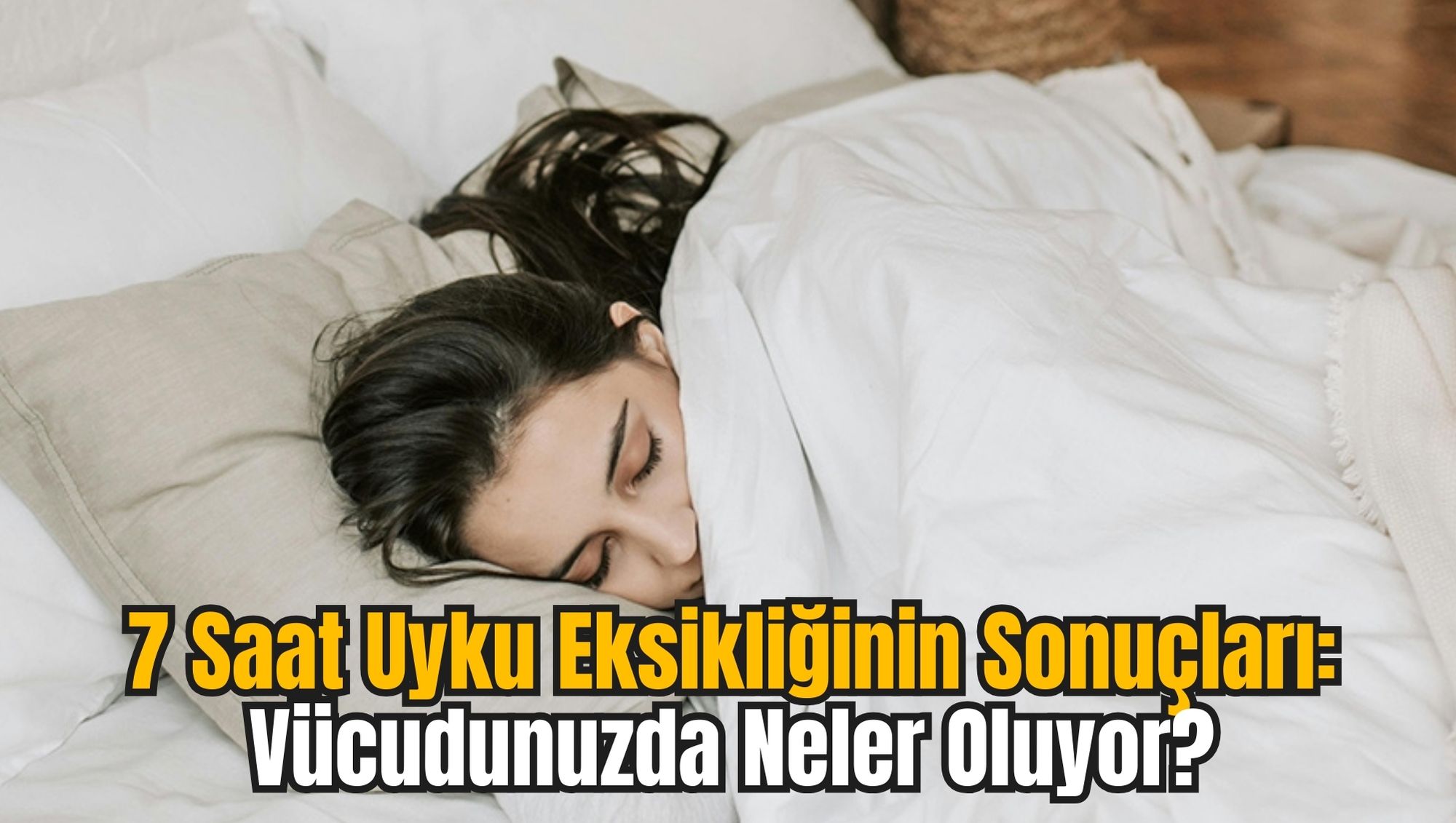 7 Saat Uyku Eksikliğinin Sonuçları: Vücudunuzda Neler Oluyor?