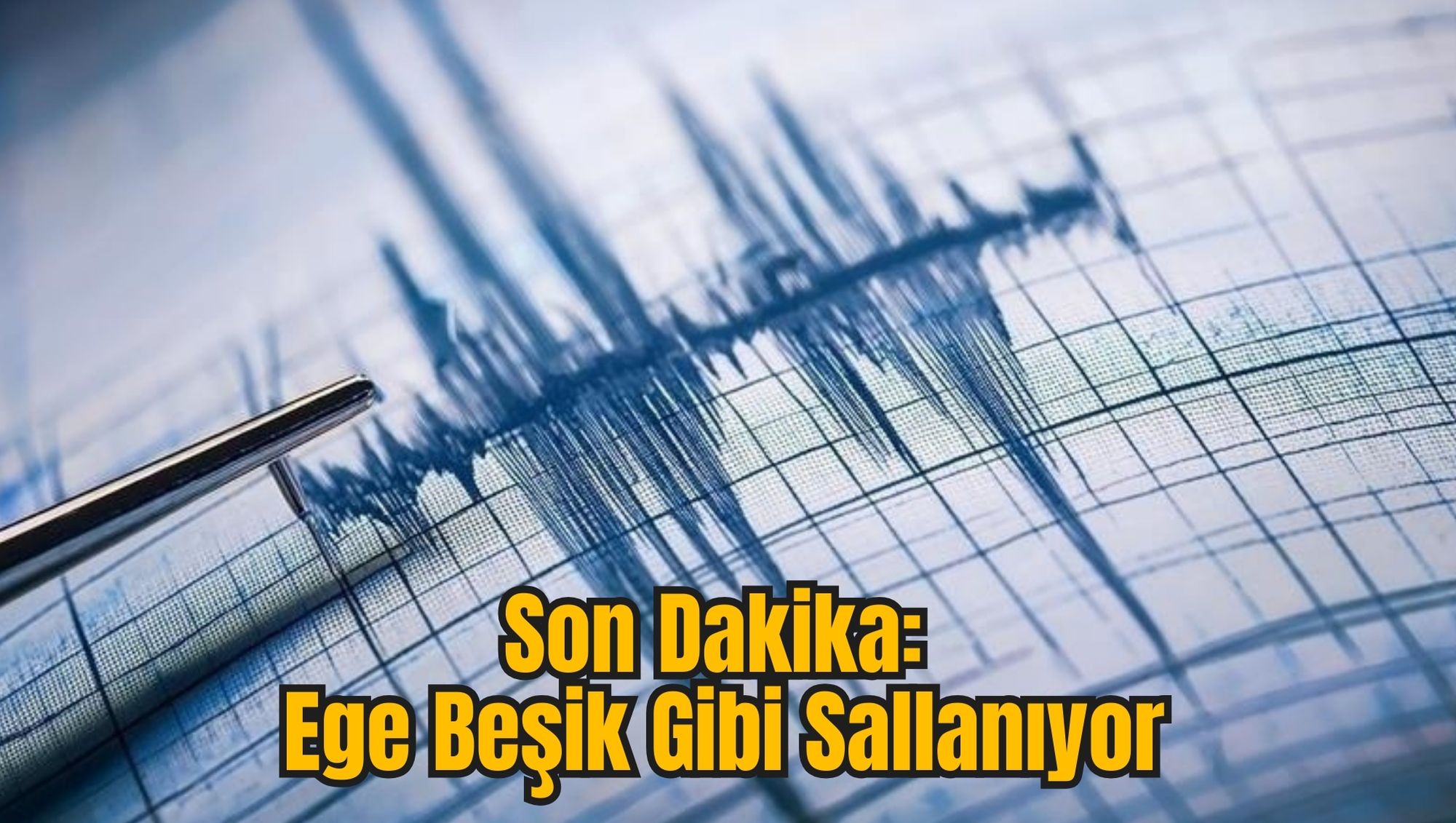 Son Dakika: Ege Beşik Gibi Sallanıyor