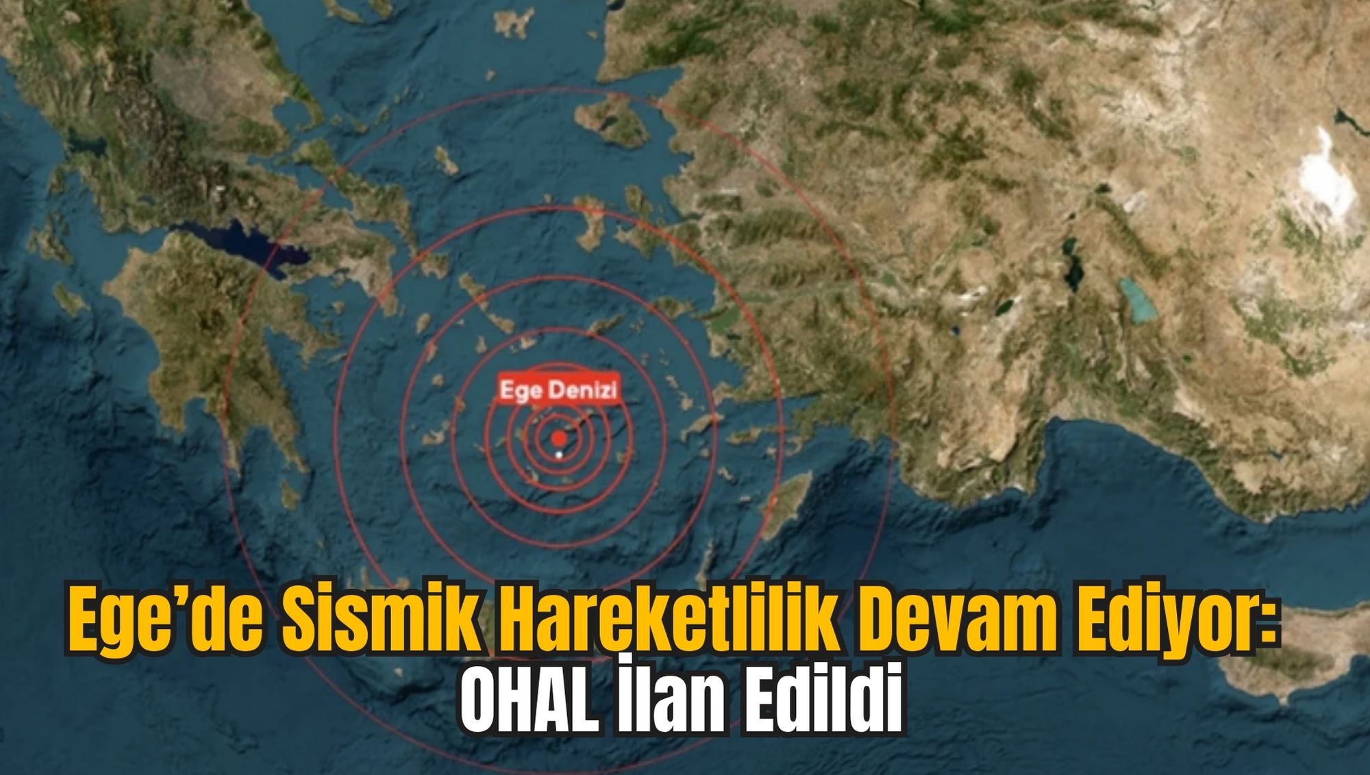 Ege’de Sismik Hareketlilik Devam Ediyor: OHAL İlan Edildi