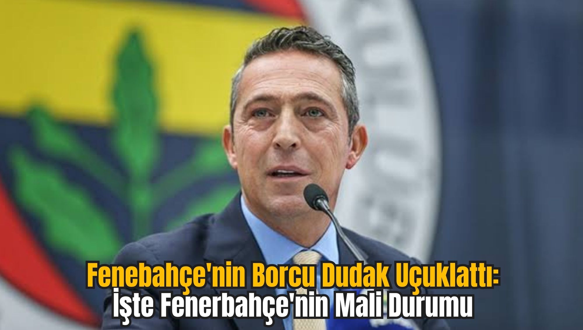 Fenebahçe'nin Borcu Dudak Uçuklattı: İşte Fenerbahçe'nin Mali Durumu