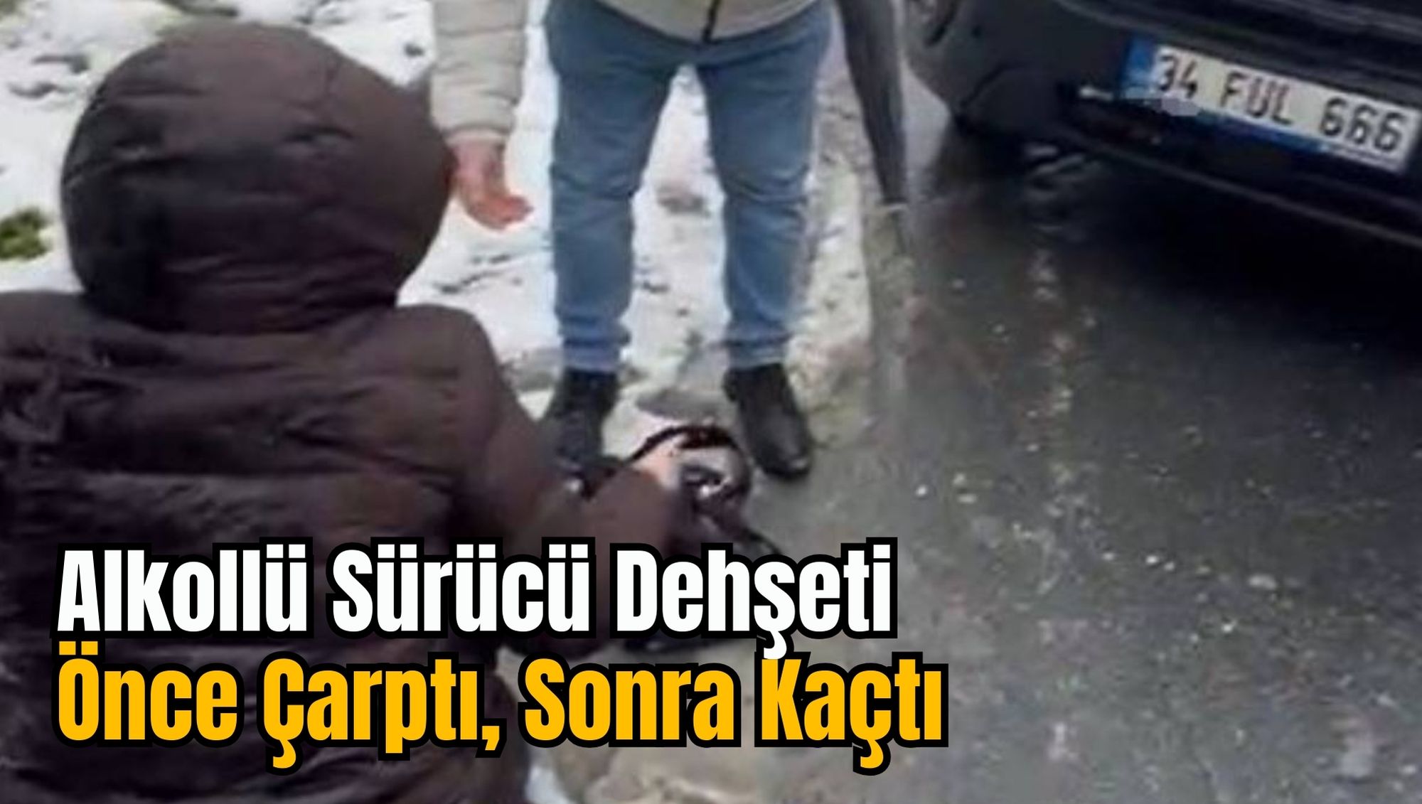 Alkollü Sürücü Dehşeti: Önce Çarptı, Sonra Kaçtı