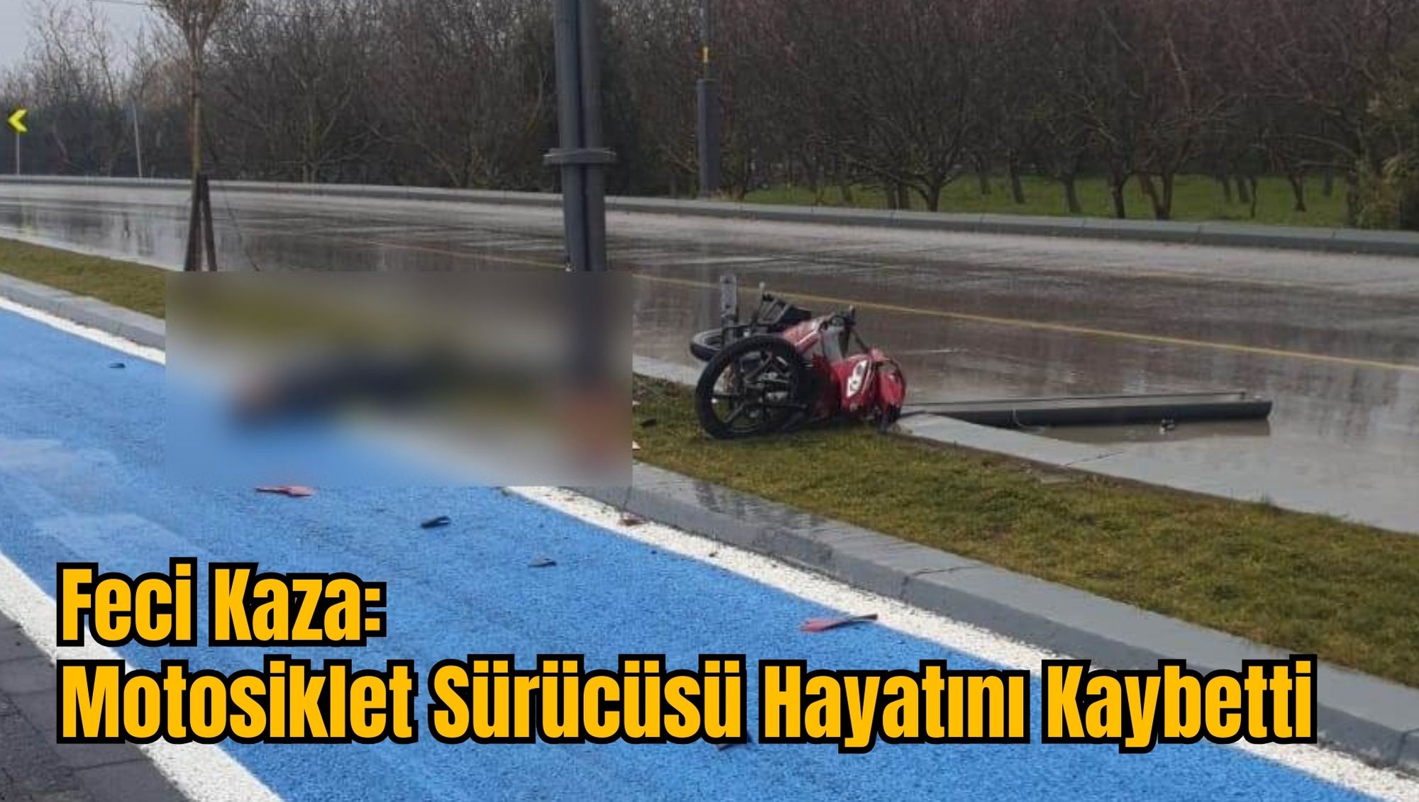 Feci Kaza: Motosiklet Sürücüsü Hayatını Kaybetti